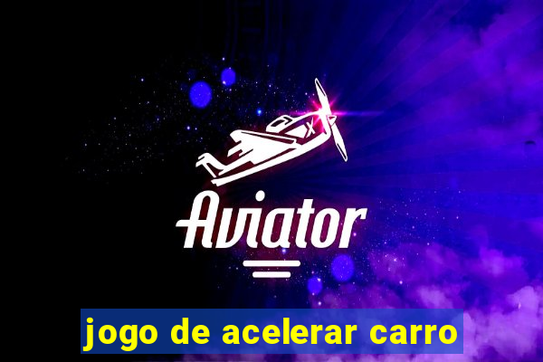 jogo de acelerar carro